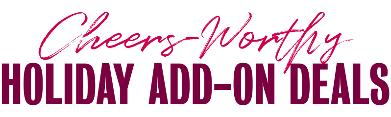 HOLIDAY ADD-ON DEALS